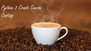 Python3 Crash Course Casting