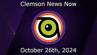 Clemson News Now 10-26-2024