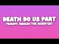 Fridayy, Mariah The Scientist - Death Do Us Part