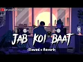 Jab Koi Baat - Atif Aslam | (Slowed + Reverb) | Use Headphones | Lofi | MD Izhar YouTube