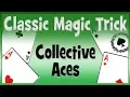 The Collective Aces Routine Easy to Perform and Learn Magic Card Trick A Classic Card Trick