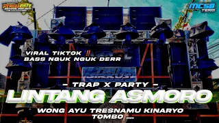 dj lintang asmoro viral tiktok terbaru 2023 style trap x party full bass nguk nguk derr 