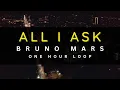 Download Lagu 1 HOUR LOOP | ALL I ASK - BRUNO MARS