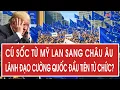 Lagu Vấn đề hôm nay 10/2: Cú sốc từ Mỹ lan sang châu Âu, một lãnh đạo cường quốc đầu tiên sắp từ chức?
