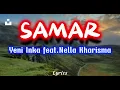 Yeni Inka feat.Nella Kharisma - Samar ( Video Lirik )