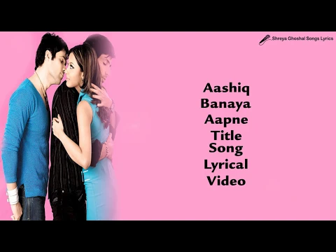 Download MP3 Aashiq Banaya Aapne Title Song | Lyrical Video