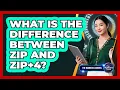 What Is The Difference Between ZIP And ZIP 4