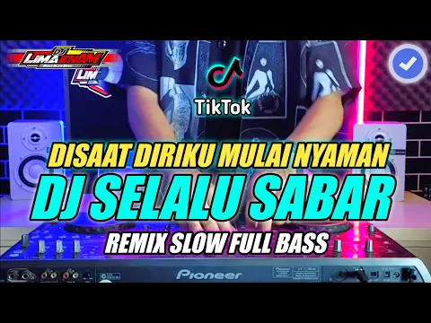 Download MP3 DJ SELALU SABAR (DISAAT DIRIMU MULAI NYAMAN) REMIX SLOW FULL BASS TERBARU 2024