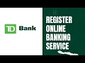 Register for Online Banking Service of TD Bank