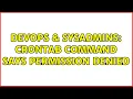 DevOps SysAdmins crontab command says permission denied 2 Solutions