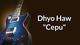 dhyo haw cepu video lirik