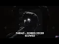 Download Lagu Farazi - Dobro Vecer / [Slowed+Reverb]