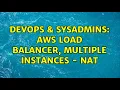 DevOps SysAdmins AWS load balancer multiple instances - NAT