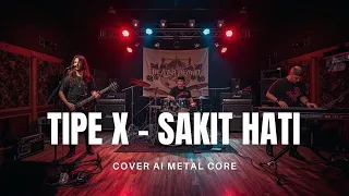 tipe x sakit hati ai metal core version versi metal cover paling ganas 