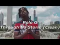 Polo G - Through Da Storm (Clean)