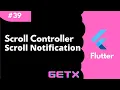 Working with ScrollController and ScrollNotification in Flutter using GetX