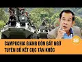 Download Lagu Campuchia giáng đòn bất ngờ, tuyên bố kết cục tàn khốc nếu Thái Lan ‘ngoan cố’ | Toàn cảnh 24h