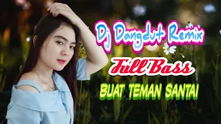 dj dangdut nonstop remix tanda cinta full bass enak di dengar buat temen santai 1080p