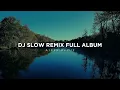 Download Lagu DJ Slow Remix Full Album (Aires Remix)