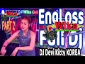 Download Lagu ENGLOSS FULL DJ PART 2 ORIGINAL LIVE DJ DEVI KITTY KOREA WIKA SANG PENJELAJAH SUMSEL