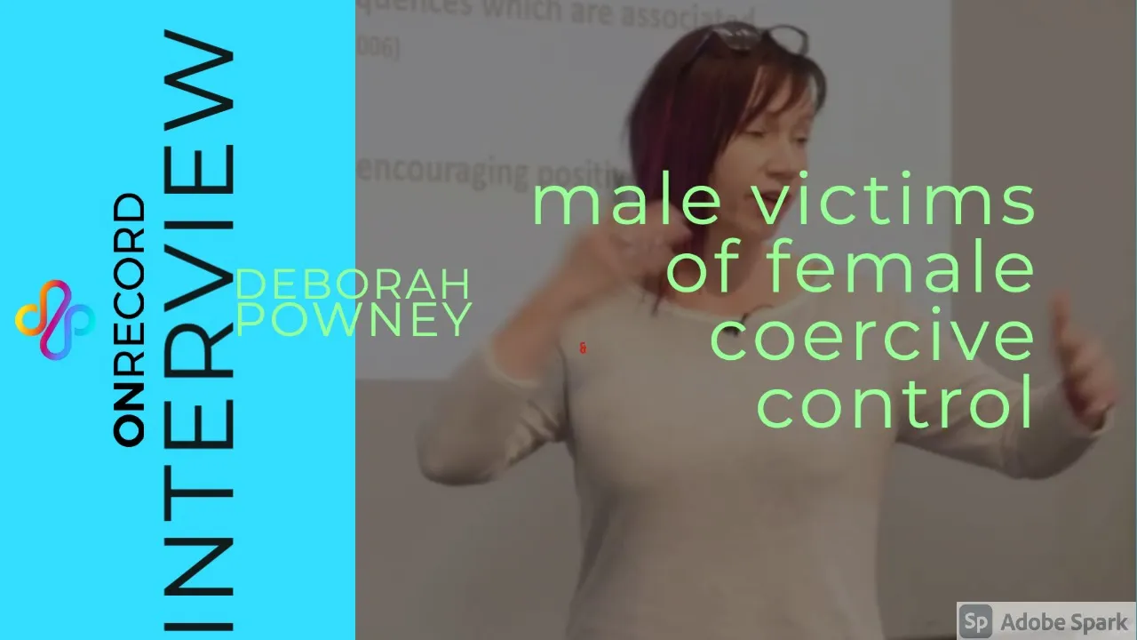 Deborah Powney, Lancaster University: Male Victims of Female Coercive Control