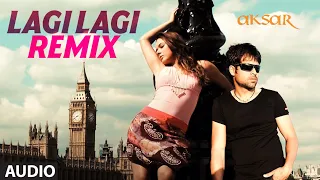 Aksar: Lagi Lagi (Remix) (Full Audio) | Emran Hashmi | Himesh Reshammiya | Sunidhi Chauhan | Sameer