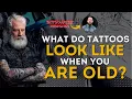 What do tattoos look like when you are old