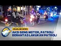 Download Lagu [HEADLINE NEWS, 29/06] Patroli gabungan Berantas Aksi Geng Motor
