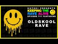 Oldskool Rave!! (KTRA Ep. 711)