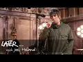 Download Lagu Liam Gallagher - World's in Need (Later with Jools Holland)