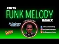 🔥 FUNK MELODY REMIX E EDITS 🔥 Mixed 🎧 DJ Paka |  #funkmelody  #live #freestyle #bass #live