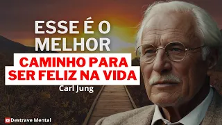 THE WAY TO BE HAPPY IN LIFE - CARL JUNG