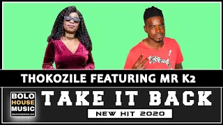 thokozile take it back feat mr k2 new hit 2020 