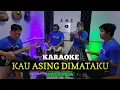Download Lagu KAU ASING DI MATAKU KARAOKE MEGA MUSTIKA NADA PRIA