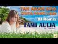 Download Lagu dj remix tami aulia tak akan ada cinta yang lain dj chndr remix