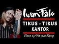 Download Lagu IWAN FALS-TIKUS KANTOR (cover by fikramshing)