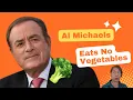 Al Michaels Eats No Vegetables