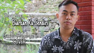 Download BIARKAN KU SENDIRI - WENI WEN (Cover version GALEH WICAKSONO) MP3