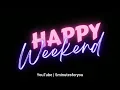 Happy Weekend Status Happy weekend whatsapp status Weekend status 5minutesforyou