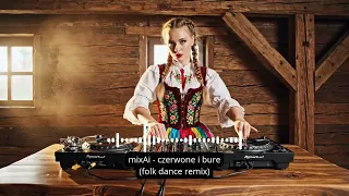 MixAi Czerwone I Bure Folk Dance Remix 