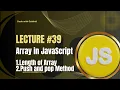 JavaScript Lecture Array Length of Array Push and pop Method in JavaScript