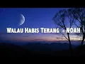 Download Lagu Walau Habis Terang - NOAH ( Lirik Lagu )