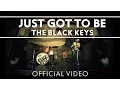 Download Lagu The Black Keys - Just Got to Be [Official Video]