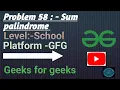 Sum Palindrome GFG School Java CodewithRoman
