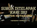 Download Lagu Karaoke - SURGA DITELAPAK KAKI IBU - Victor Hutabarat