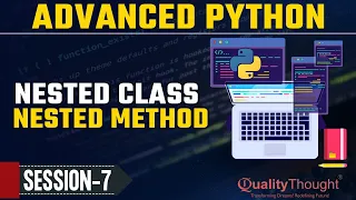 Control Flow Nested Class Nested Method Advanced Python Tutorial for Beginners Quality Thought