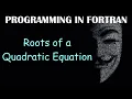 Roots of a Quadratic Equation FORTRAN