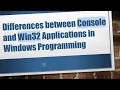 Differences between Console and Win32 Applications in Windows Programming