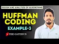 Huffman Coding Algorithm with Example 3 Greedy Techniques GATECSE DAA