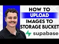 How To Upload Images To A Supabase Storage Bucket With React 2026 Guide